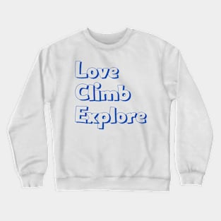 Love Climb Explore Crewneck Sweatshirt